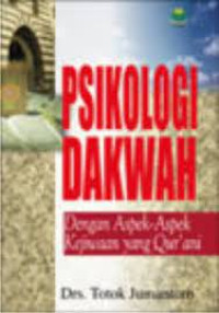 Image of Psikologi Dakwah (Dengan Aspek-Aspek Kejiwaan yang Qur'ani)