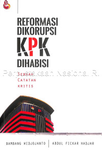 Image of Reformasi dikorupsi KPK dihabisi : sebuah catatan kritis