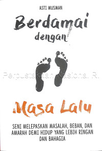 Image of Berdamai dengan masa lalu : seni melepaskan masalah, beban, dan amarah demi hidup yang lebih ringan dan bahagia