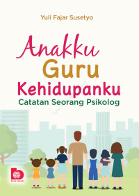 Image of Anakku Guru Kehidupanku (Catatan Seorang Psikolog)