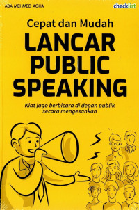 Image of Cepat dan Mudah Lancar Public Speaking : Kiat Jago Berbicara di depan publik secara mengesankan