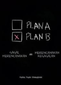 Image of Plan A Plan B : Gagal merencakan = merencanakan kegagalan