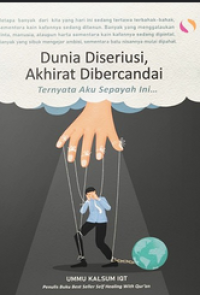 Image of Dunia Diseriusi, Akhirat Dibercandai : Ternyata Aku Sepayah Ini.