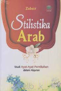 Image of Stilistika Arab (Studi Ayat-Ayat Perniakahan Dalam Alquran)