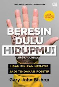 Image of Beresin Dulu Hidupmu! ; Ubah Pikiran Negatif Jadi Tindakan Positif
