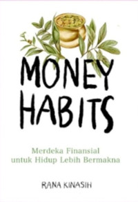 Image of MONEY HABITS Merdeka Finansial untuk Hidup Lebih Bermakna