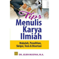 Image of Tips Menulis Karya Ilmiah ; Makalah Penelitian, skripsi, Tesis & Disertasi