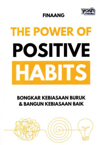 Image of The Power of Positive Habits : Bongkar Kebiasaan Buruk & Bangun Kebiasaan Baik