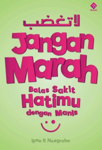 Image of La Taghdob (Jangan Marah) Balas Sakit Hatimu Dengan Manis