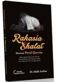 Image of Rahasia Shalat Menurut Ibnul Qayyim ; Menyingkap Makna dan Hikmah Setiap Bacaan dan Gerakan Sholat dari Takbiratul Ihram Hingga Salam