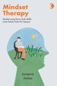 Image of Mindset Therapy: Mindset yang Harus Anda Miliki untuk Sukses Pada Hal Apapun
