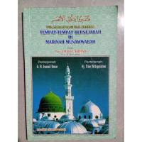 Image of Pelajaran Bagi Ulil Abshar : Tempat-Tempat Bersejarah di Madinah Munawwarah