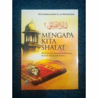 Image of Mengapa Kita Shalat : Keutamaan Shalat & Dampak Buruk Melalaikannya