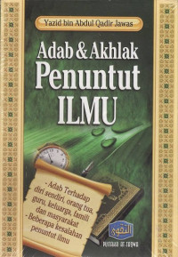 Image of Adab & Akhlak Penuntut Ilmu : Adab Terhadap Diri Sendiri, orangtua, guru, keluarga, famili, dan masyarakat. Beberapa kesalahan penuntut ilmu