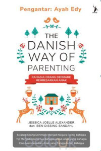 Image of The Danish Way of Parenting : Rahasia orang Denmark Membesarkan Anak