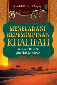 Image of Meneladani Kepemimpinan Khalifah : Khulafaur Rasyidin Dan Khalifah Pilihan
