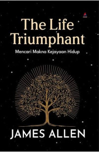 Image of The Life Triumphant : Mencari Makna Kejayaan Hidup