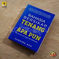 Image of Rahasia Bersikap Tenang Dalam Kondisi Apa Pun (Situasi Apa pun Dapat Kita Taklukan)