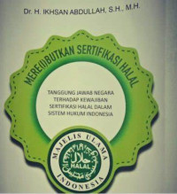 Image of Merebutkan Sertifikasi Halal : Tanggung Jawab Negara Terhadap Kewajiban Sertifikasi Halal Dalam Sistem Hukum Indonesia